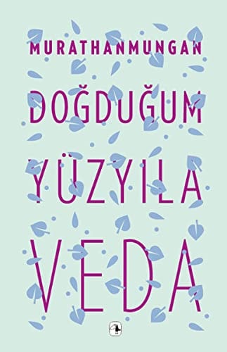 Doğduğum yüzyıla veda