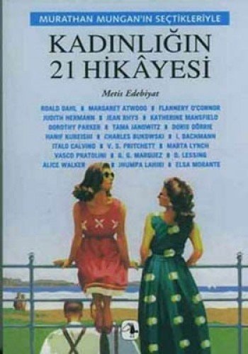 Murathan Mungan'ın seçtikleriyle kadınlığın 21 hikayesi
