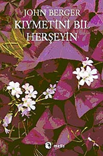 Kiymetini Bil Herseyin Hayata Tutunma ve Direnise Dair Notlar