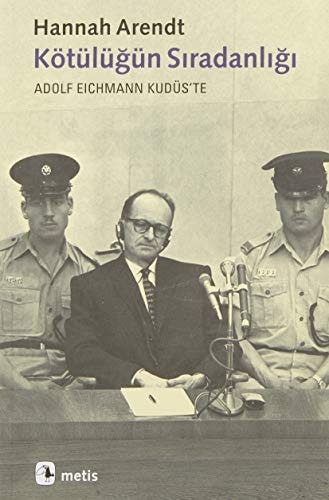 Kötülüğün sıradınlığı Adolf Eichmann Kudüs'te
