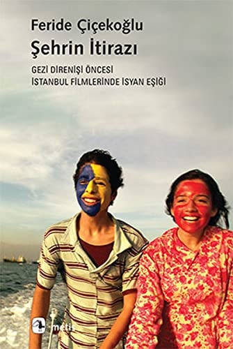 Şehrin itirazı Gezi direnişi öncesi Istanbul filmlerinde isyan eşiği