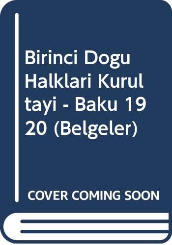 Birinci Doğu Halkları Kurultayı Bakû 1920 : (belgeler)
