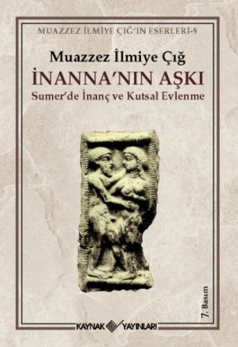 İnanna'nın aşkı Sumer'de inanç ve kutsal evlenme