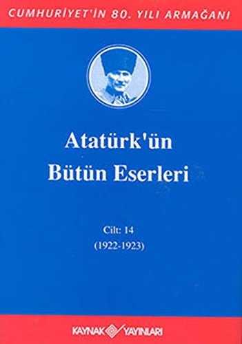 AtatÜrkúÜn BÜtÜn Eserlerİ 14 (1922-1923)