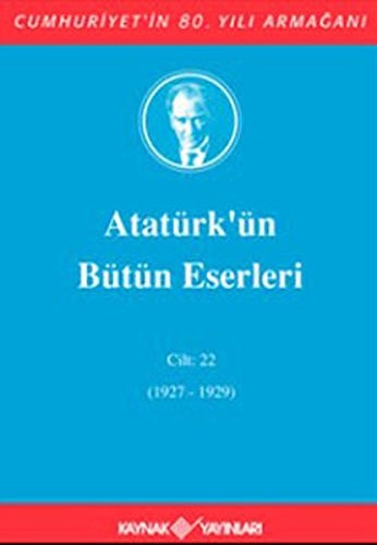 Ataturk'un Butun Eserleri Cilt:22 (1927-1929)