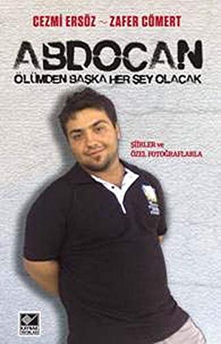 Abdocan ölümden başka herşey olacak