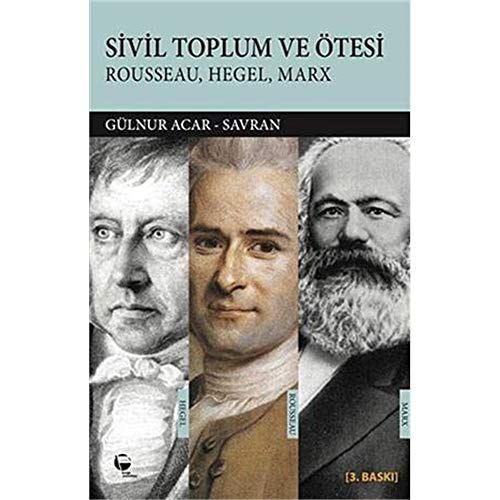 Sivil toplum ve ötesi Rousseau, Hegel, Marx