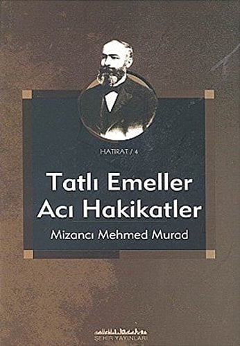 Tatlı emeller acı hakikatler yahut gelecek nesillere siyasi âdab talimi