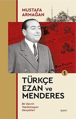 Türkçe ezan ve Menderes: Bir devrin yazılamayan gerçekleri