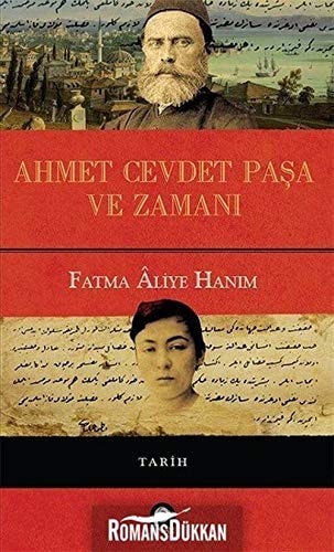 Ahmed Cevdet Paşa ve zamanı (Tarih, hatırat, biyografi)