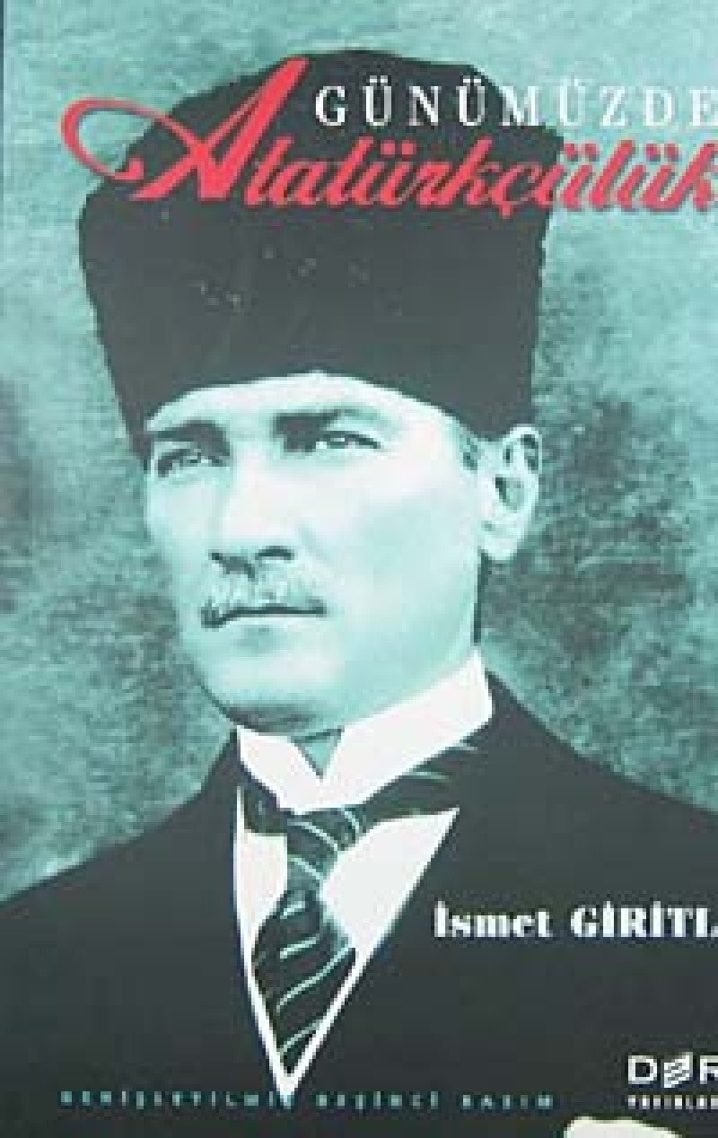 Gunumuzdeki Ataturkculuk