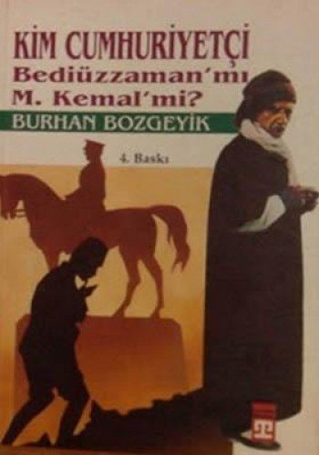 Kim cumhuriyetçi, Bediüzzaman mı, M. Kemal mi?