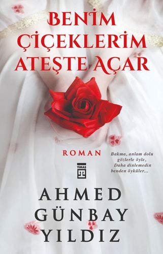 Benim çiçeklerim ateşte açar