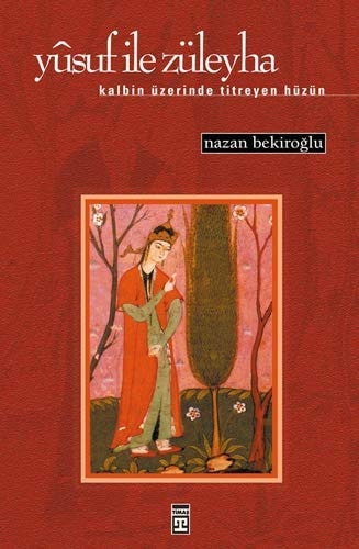 Yûsuf ile Züleyha kalbin üzerinde titreyen hüzün