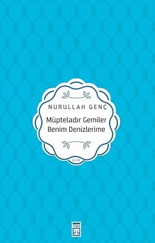 Müpteladir Gemiler Benim Denizlerime