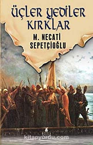Ücler, Yediler, Kirklar Dünki Türkiye 6. Kitap