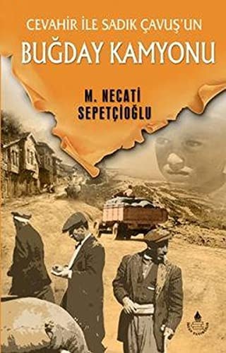 Cevahir ile Sadık Çavuşun buğday kamyonu