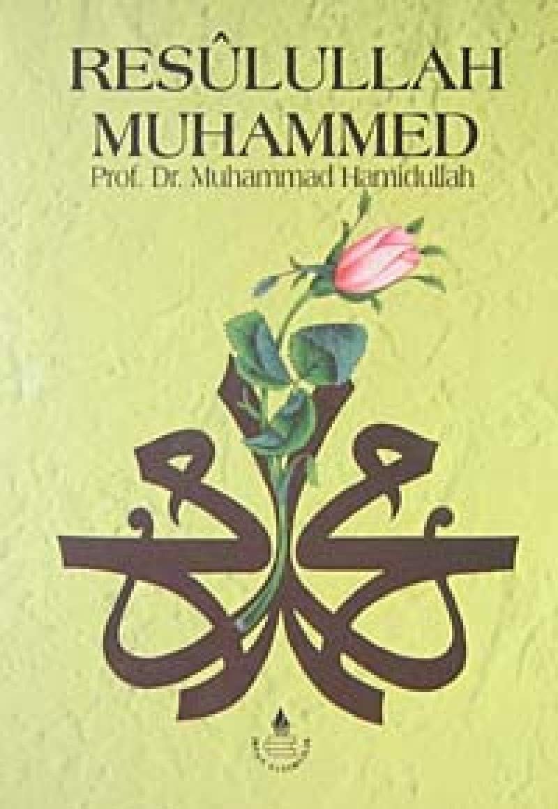 Resûlullah Muhammed İslâm elçisinin hayatı ve faaliyeti üzerine özel bir tetkik