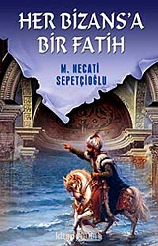 Her Bizansa Bir Fatih