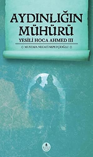 Aydinligin Muhuru - Yesili Hoca Ahmed 3