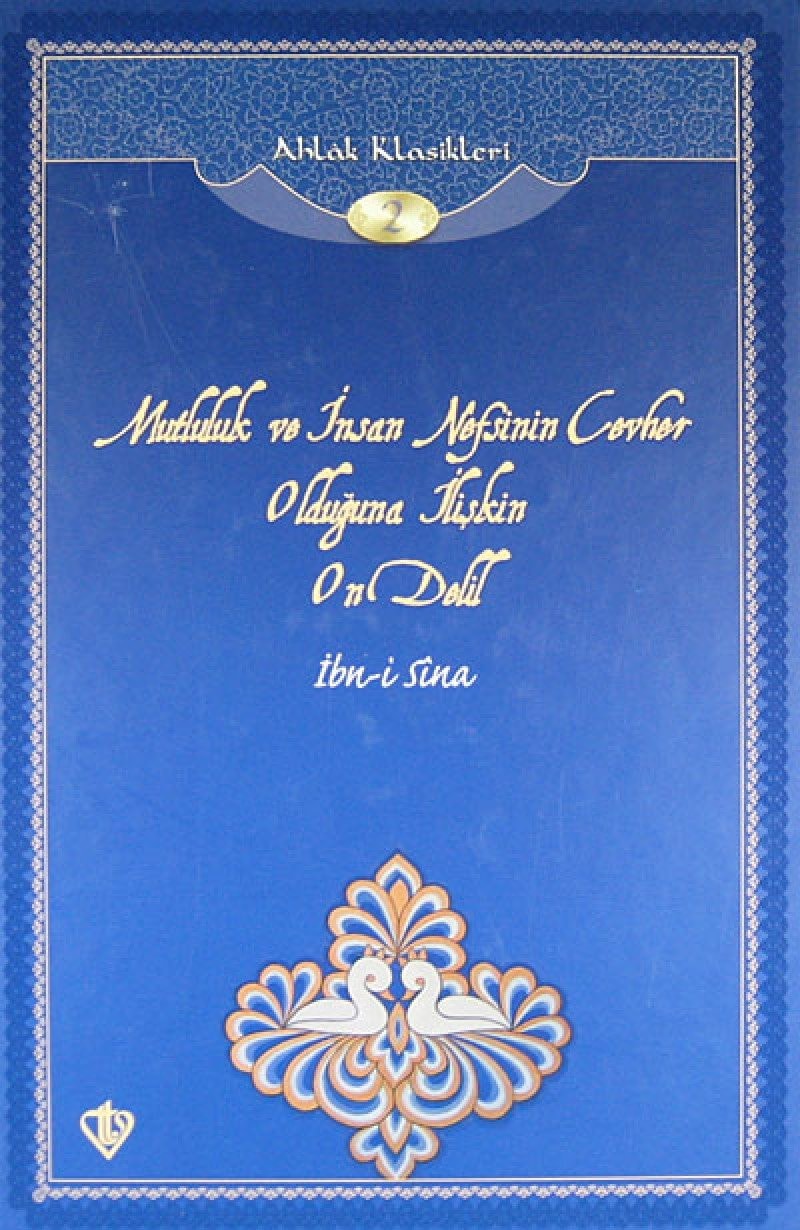 Mutluluk ve Insan Nefsinin Cevher Olduguna Iliskin On Delil Ahlak Klasikleri 2