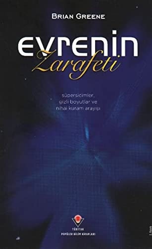 Evrenin zarafeti süpersicimler, gizli boyutlar ve nihai kuram anlayışı
