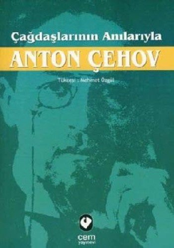 Çağdaşlarının anılarıyla Anton Çehov