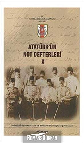 Atatürk'ün not defterleri: Mustafa Kemal'in 5'inci ordu karargâhinda görevli iken tuttuğu notlar ile trablusgarp cephesi'indeki günlük emir defteri