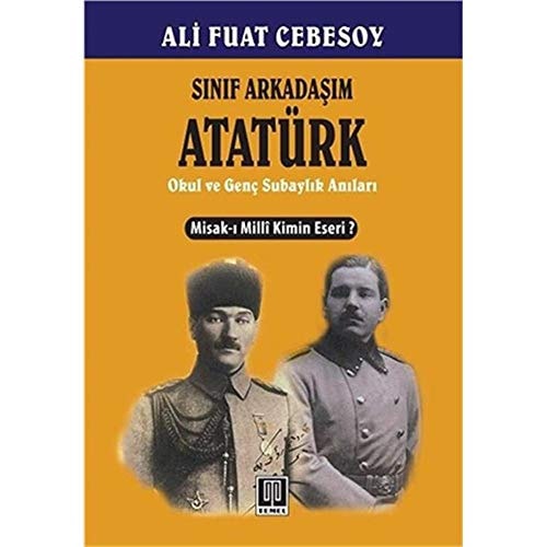 Sınıf arkadaşım Atatürk okul ve genç subaylık hâtıraları