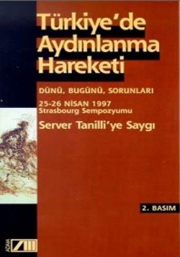 Türkiye'de aydınlanma hareketi dünü, bugünü, sorunları : 25-26 Nisan 1997 Strasbourg Sempozyumu, Server Tanilli'ye saygı