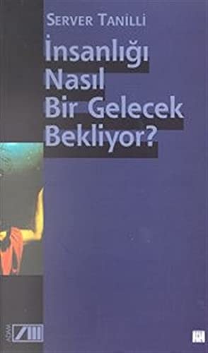 İnsanlığı nasıl bir gelecek bekliyor?
