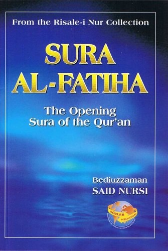 Sura Al-Fatiha: the opening Sura of the Qur'an (from the Risale-i Nur Collection)