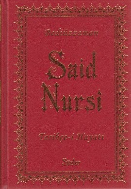 Risale-i Nur külliyatından: Bediuzzaman Said Nursi: Tarihçe-i Hayatı