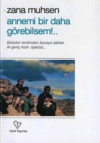 Annemi bir daha görebilsem! babaları tarafından kocaya satılan iki genç kızın öyküsü