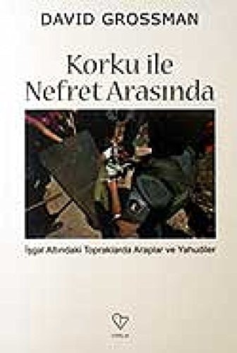 Korku İle nefret arasinda (İsgal altındaki topraklarda Araplar ve Yahudiler)