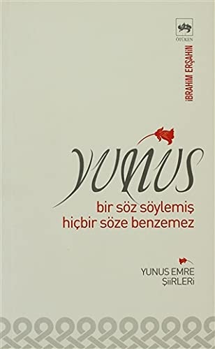 Yunus bir söz söylemiş hiç bir söze benzemez Yunus Emre şiirleri