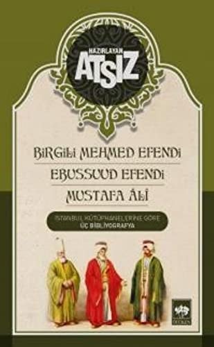 İstanbul kütüphanelerine göre üç bibliyografya Birgili Mehmed Efendi bibliyografyası, Ebussuud bibliyografyası, Âlî bibliyografyası