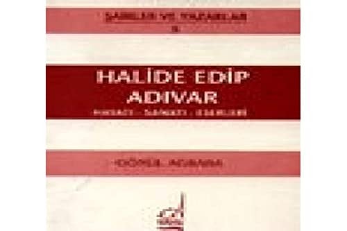 Halide Edip Adıvar hayatı-sanatı-eserleri
