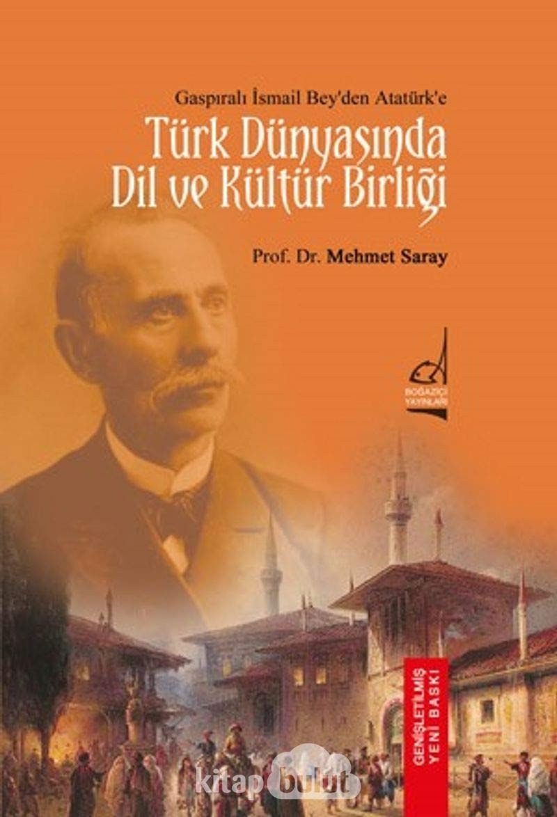 Gaspıralı İsmail Bey'den Atatürk'e Türk dünyasında dil ve kültür birliği