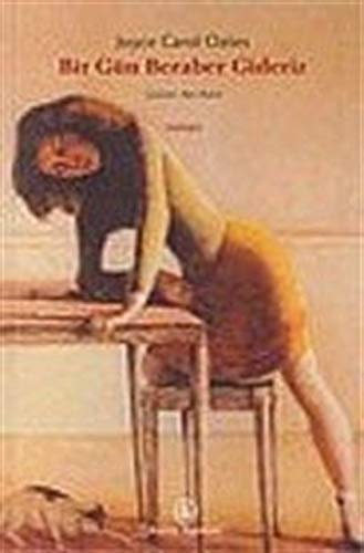 Bir gün beraber gideriz Joyce Carol Oates ; çev. Alev Bulut