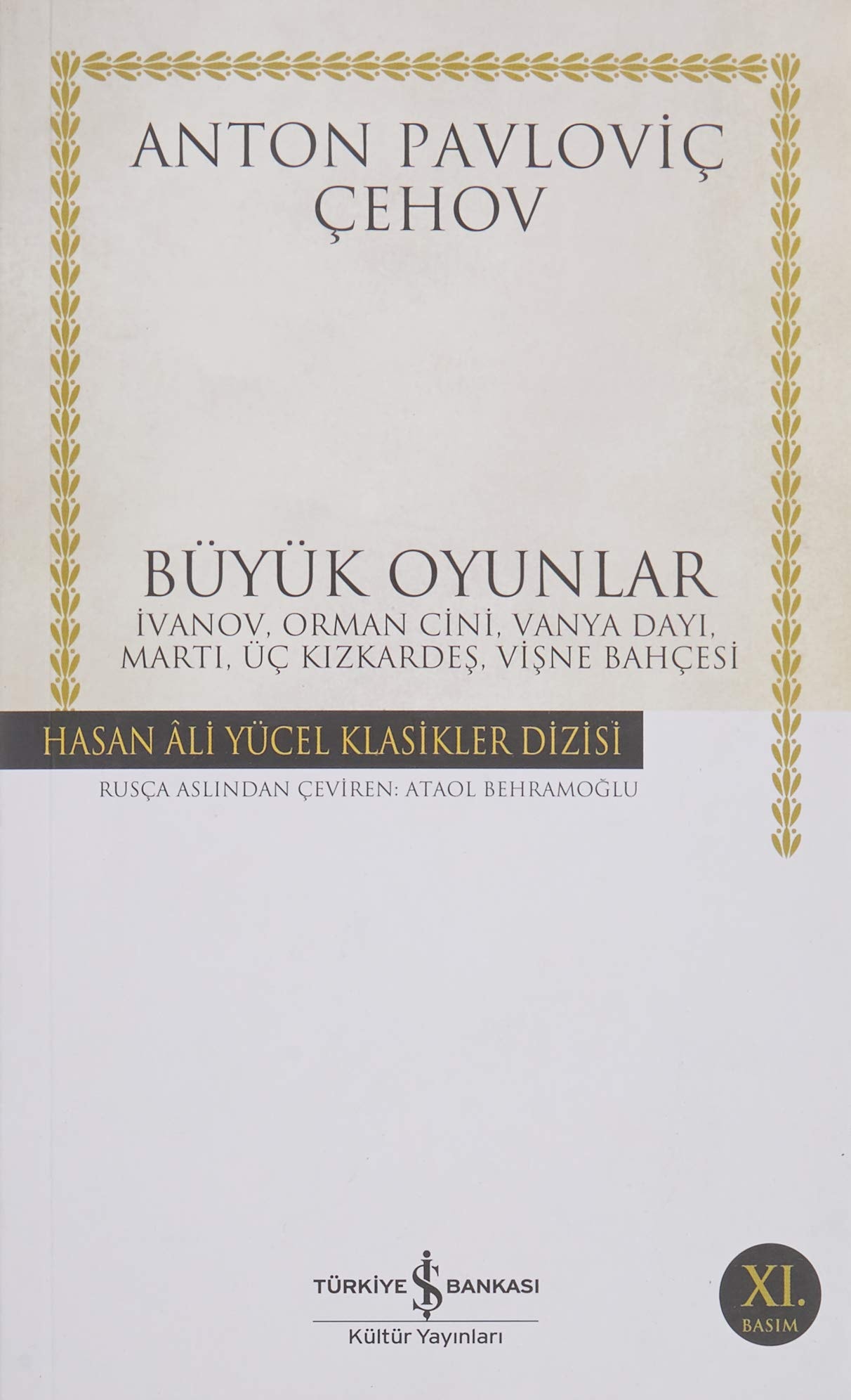 Büyük Oyunlar Ivanov, Orman Cini, Vanya Dayi, Marti, Üc Kizkardes, Visne Bahcesi