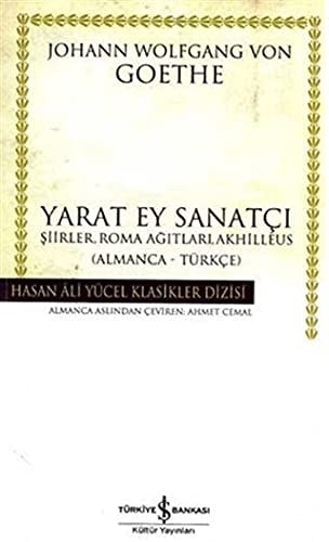 Yarat ey sanatçı : şiirler, Roma ağıtları, Akhilleus ; (Almanca - Türkçe)