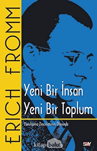 Yeni bir insan yeni bir toplum (yanilsama zincirlerinin ötesinde)
