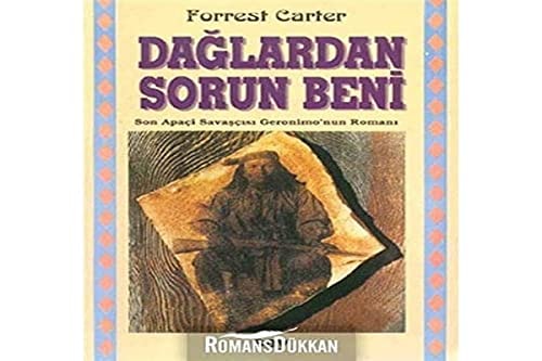 Dağlardan sorun beni son Apaçi savaşçısı Geronimo'nun romanı