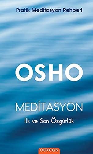 Meditasyon Ilk ve Son Özgürlük - Pratik Meditasyon Rehberi
