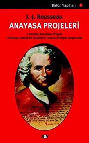 Anayasa Projeleri Bütün Yapıtları-1 : Korsika Anayasası Projesi : Polonyo Hükümeti ve Reform tasarısı üzerine düşünceler