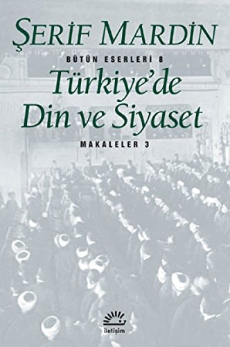 Türkiye'de din ve siyaset (Bütün eserleri)