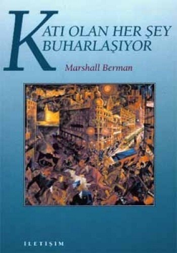 Katı olan her şey buharlaşıyor modernite deneyimi