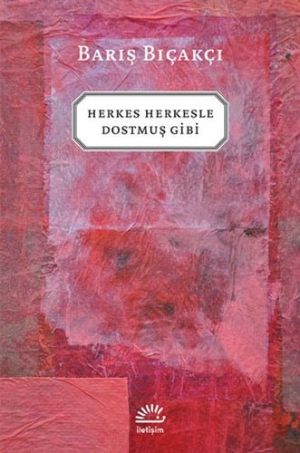 Herkes herkesle dostmuş gibi