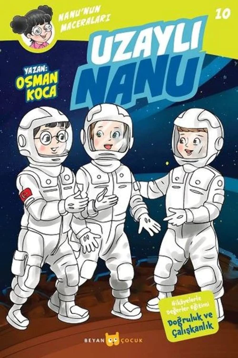 Uzayli Nanu - Nanunun Maceralari 10 Hikayelerle Degerler Egitimi Dogruluk ve Caliskanlik